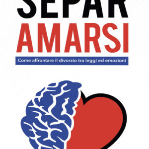 Libro - Separamarsi. Come affrontare il divorzio tra leggi ed emozioni - ISBN 9788885717138