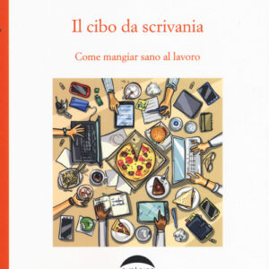 Libro - Il cibo da scrivania. Come mangiare sano al lavoro - ISBN 9788885785656