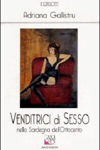 Libro - Venditrici di sesso nella Sardegna dell'Ottocento - ISBN 9788886799157