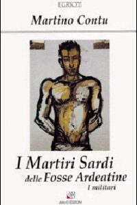 Libro - I martiri sardi delle Fosse Ardeatine. I militari - ISBN 9788886799379