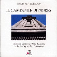 Libro - Il campanile di Mores. Storia di un'architettura favolosa nella Sardegna dell'Ottocento - ISBN 9788886799409