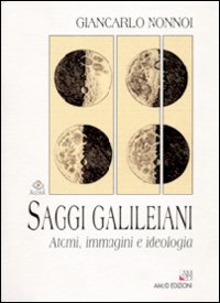 Libro - Saggi galileiani. Atomi, immagini e ideologia - ISBN 9788886799485