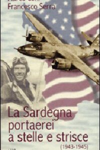 Libro - La Sardegna portaerei a stelle e strisce (1943-1945) - ISBN 9788886799508
