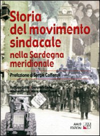 Libro - Storia del movimento sindacale nella Sardegna meridionale - ISBN 9788886799584