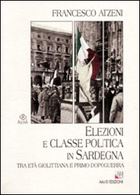 Libro - Elezioni e classe politica in Sardegna tra età giolittiana e primo dopoguerra - ISBN 9788886799690