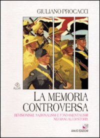 Libro - La memoria controversa. Revisionismi, nazionalismi e fondamentalismi nei manuali di storia - ISBN 9788886799720