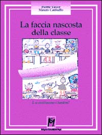 Libro - La faccia nascosta della classe. E se ascoltassimo i bambini? - ISBN 9788886801508