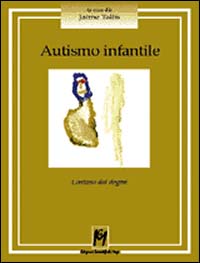 Libro - Autismo infantile. Lontano dai dogmi - ISBN 9788886801560