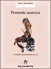 Libro - Presente assenza. L'invisibile visibilità delle psicosi - ISBN 9788886801607