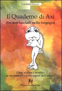 Libro - Il quaderno di Axi. Per non lasciarli nella vergogna - ISBN 9788886801829