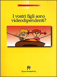 Libro - I vostri figli sono videodipendenti? - ISBN 9788886801850