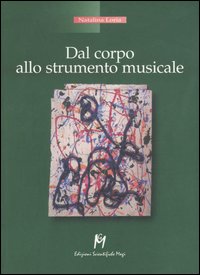 Libro - Dal corpo allo strumento musicale - ISBN 9788886801942