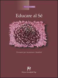 Libro - Educare al sé. Formarsi per incontrare i bambini - ISBN 9788886801973