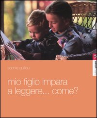 Libro - Mio figlio impara a leggere... Come? Itinerario di un apprendista lettore - ISBN 9788887122756