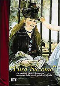 Libro - Memoriale di «Pura siccome». La storia di Violetta. La traviata raccontata dalla sorella nubile di Alfredo - ISBN 9788887203059