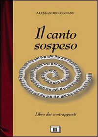 Libro - Il canto sospeso. Libro dei contrappunti - ISBN 9788887203066