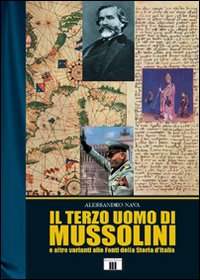 Libro - Il terzo uomo di Mussolini (e altre varianti alle fonti della storia d'Italia) - ISBN 9788887203165