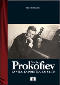 Libro - Sergej Prokofiev. La vita, la poetica, lo stile - ISBN 9788887203226