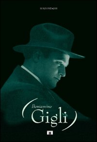 Libro - Beniamino Gigli - ISBN 9788887203264