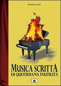 Libro - Musica scritta di quotidiana inutilità - ISBN 9788887203271