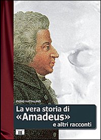 Libro - La vera storia di «Amadeus» e altri racconti - ISBN 9788887203301