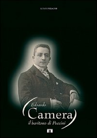 Libro - Edoardo Camera. Il baritono di Puccini - ISBN 9788887203400