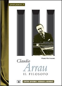 Libro - Claudio Arrau. Il filosofo - ISBN 9788887203493
