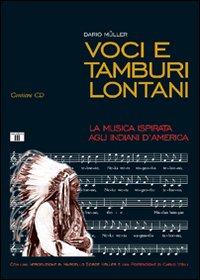 Libro - Voci e tamburi lontani. La musica ispirata agli indiani d'America - ISBN 9788887203516
