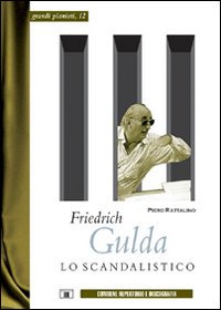 Libro - Friedrich Gulda. Lo scandalistico - ISBN 9788887203547