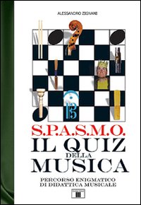 Libro - S.P.A.S.M.O. Il quiz della musica. Percorso enigmatico di didattica musicale - ISBN 9788887203561