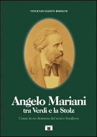 Libro - Angelo Mariani tra Verdi e la Stolz. Come in un dramma del teatro borghese - ISBN 9788887203738