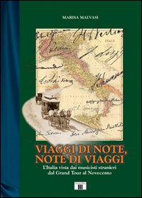 Libro - Viaggi di note, note di viaggi. L'Italia vista dai musicisti stranieri dal Grand Tour al Novecento - ISBN 9788887203998