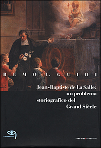 Libro - Jean-Baptiste de La Salle: un problema storiografico del Grand Siècle - ISBN 9788887604054