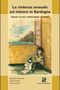 Libro - La violenza sessuale sul minore in Sardegna. Aspetti sociali, medico-legali e giuridici - ISBN 9788887758085