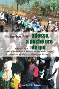 Libro - Adesso, a poche ore da qui. Reportage dalla Repubblica Democratica del Congo - ISBN 9788887758122