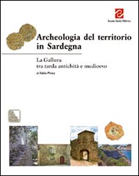 Libro - Archeologia del territorio in Sardegna. La Gallura tra tarda antichità e Medioevo - ISBN 9788887758269