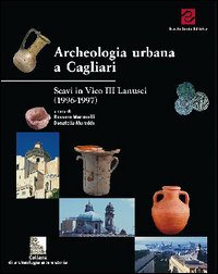 Libro - Archeologia urbana a Cagliari. Scavi in vico III Lanusei. Campagne 1996-1997 - ISBN 9788887758344