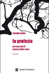 Libro - La profezia. Un caso per il maresciallo Casti - ISBN 9788887758368
