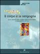 Libro - Il corpo e la vergogna. Genesi, dinamica della vergogna e blocchi psicocorporei in una prospettiva reichiana - ISBN 9788888232072