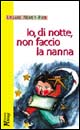 Libro - Io, di notte, non faccio la nanna - ISBN 9788888232614