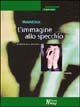 Libro - L'immagine allo specchio. Adolescenti e adozione - ISBN 9788888232720