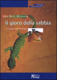 Libro - Il gioco della sabbia. La terapia delle meraviglie - ISBN 9788888232881
