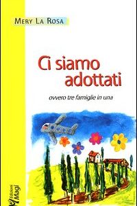 Libro - Ci siamo adottati, ovvero tre famiglie in una - ISBN 9788888232898