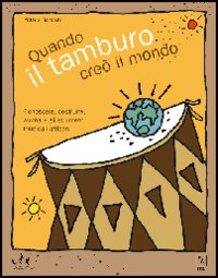 Libro - Quando il tamburo creò il mondo. Conoscere, costruire, suonare gli strumenti musicali africani - ISBN 9788888432168