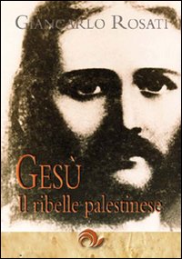 Libro - Gesù il ribelle palestinese - ISBN 9788888718088