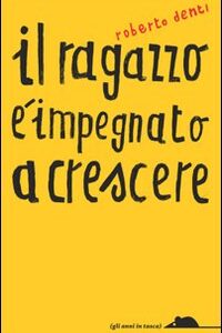Libro - Il ragazzo è impegnato a crescere - ISBN 9788889210376