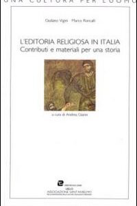 Libro - L'editoria religiosa in Italia. Contributi e materiali per una storia - ISBN 9788889386262