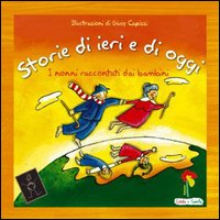Libro - Storie di ieri e di oggi-Domenica a casa dei nonni. I nonni raccontati dai bambini - ISBN 9788889532096