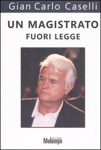 Libro - Un magistrato fuori legge - ISBN 9788889533345