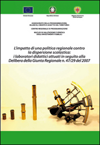 Libro - L'impatto di una politica regionale contro la dispersione scolastica. I laboratori didattici attuati in seguito alla delibera della giunta regionale n.47/29 del 2007 - ISBN 9788890782312